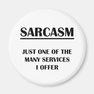 Aimant Sarcasme : Juste un des nombreux services que je p