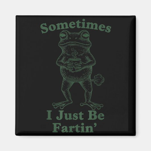 Aimant Sarcastic Humor Sometimes I Just Be Fartin' Frog G (Devant)