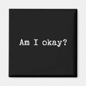 Aimant Sarcastic Quote Saying Am I Okay Work Office Meme  (Devant)