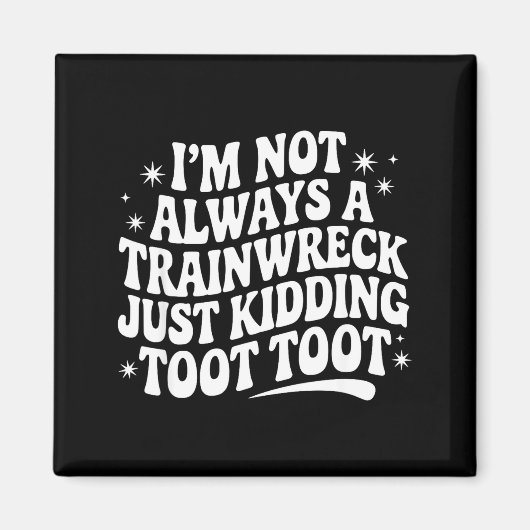 Aimant Sarcastic Quote Saying Gift I'm Not Always A Train (Devant)