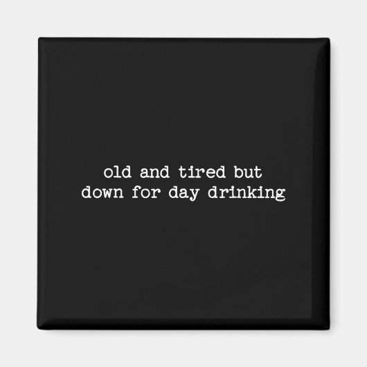 Aimant Sarcastic Quote Saying Gift Old Tired Down For Day (Devant)