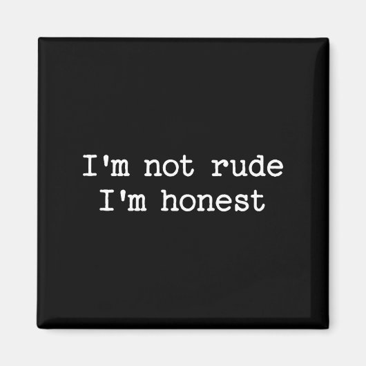 Aimant Sarcastic Quote Saying I'm Not Rude I'm Honest Fun (Devant)