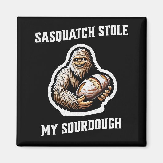 Aimant Sasquatch Stocke My Sourdough (Devant)