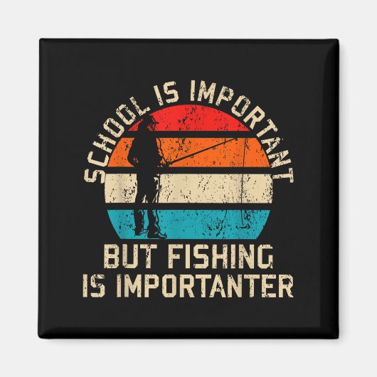 Aimant School Is Imrtant But Fishing Is Imrtanter Youth K (Devant)
