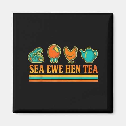 Aimant Sea Ewe Hen Tea Funny Pun Saying Retro Style  (Devant)