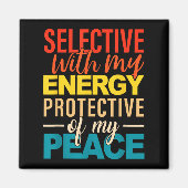 Aimant Selective With My Energy Protective Of My Peace  (Devant)