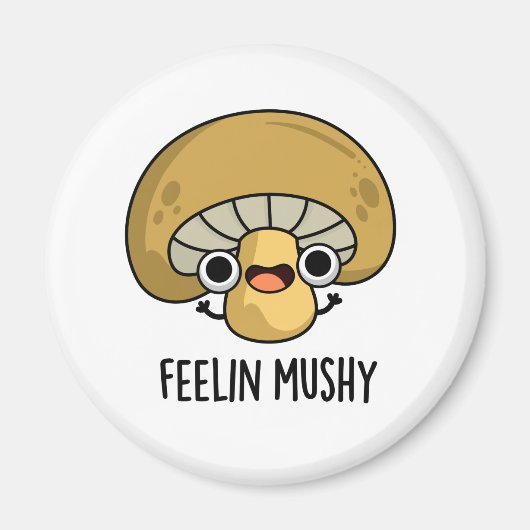 Aimant Sentez Mushy Funny Champhroom Food Pun (Devant)