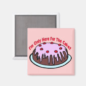 Aimant Seulement Ici Pour Le Gâteau ! (Recto/Verso)