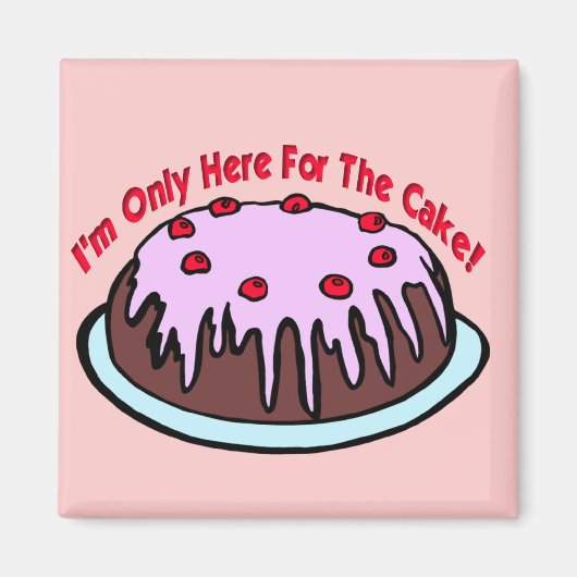 Aimant Seulement Ici Pour Le Gâteau ! (Devant)