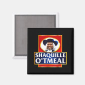 Aimant Shaquille Oatmeal Funny Meme  (Recto/Verso)