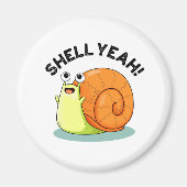 Aimant Shell Yeah Funny Snail Pun (Devant)