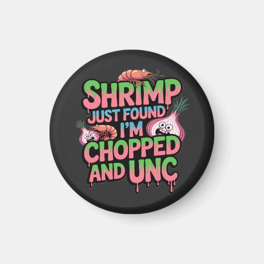 Aimant Shrimp Just Found Out I'm Chopped and Unc (Devant)