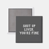 Aimant Shut Up Liver Youre Fine Drinking Humor (Recto/Verso)
