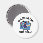 Aimant Shutter Up For Real Funny Camera Photographie Pun (Recto/Verso)