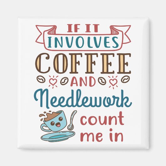Aimant Si ça implique du café et de la Needlework, compte (Devant)