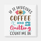 Aimant Si ça implique du café et des courtepointes, compt (Devant)
