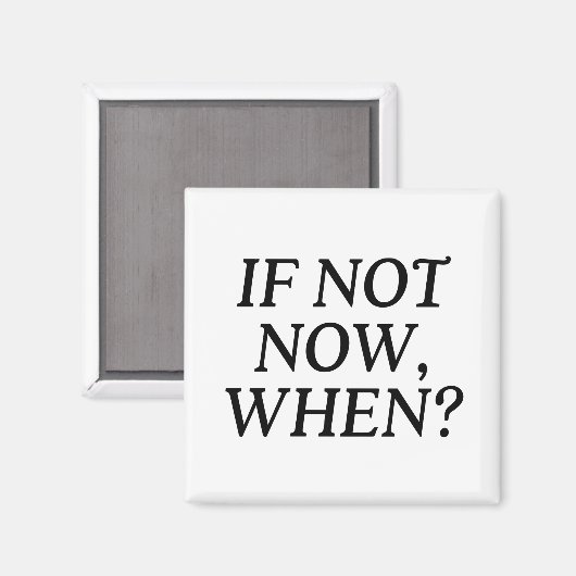 Aimant Si Ce N'Est Pas Maintenant, Quand ? Typographie (Recto/Verso)