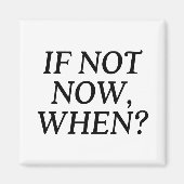 Aimant Si Ce N'Est Pas Maintenant, Quand ? Typographie (Devant)