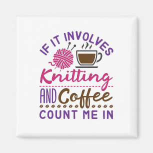 Aimant Si cela implique le Tricot et le café, comptez moi