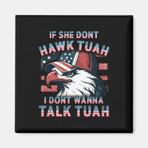 Aimant Si elle ne hawk tush je ne parlerai pas tuah 4 jui