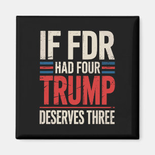Aimant Si Franklin D Roosevelt avait quatre Trump mérite