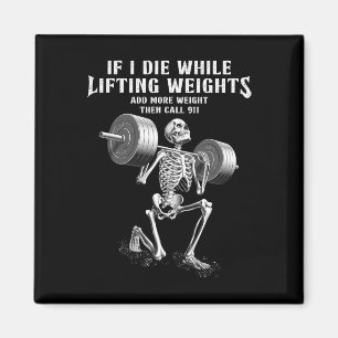 Aimant Si je meurs Poids Lifting Funny Skeleton Gym Worko