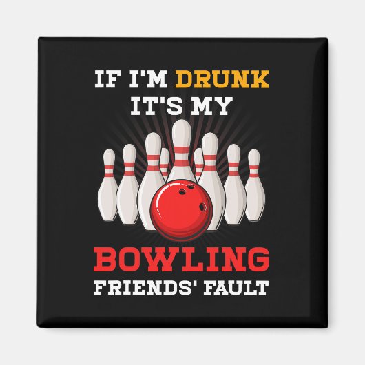 Aimant Si Je Suis Coupé Sa Faille De Mes Amis De Bowling (Devant)
