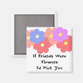 Aimant Si Les Amis Étaient Des Fleurs (Recto/Verso)