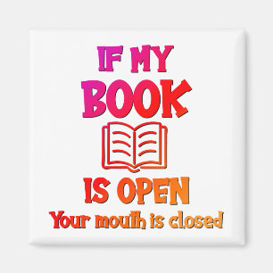 Aimant Si Mon Livre Est Ouvert Votre Bouche Est Fe