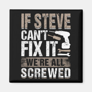 Aimant Si Steve ne peut pas le réparer nous sommes tous f
