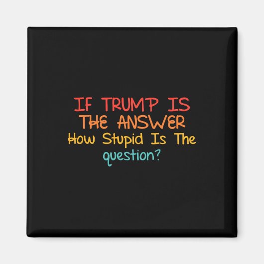 Aimant Si Trump est la réponse, à quel point la question (Devant)