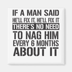 Aimant Si un homme dit qu'il va le réparer, il va le ré