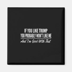 Aimant Si vous aimez Trump vous ne m'aimerez probablement