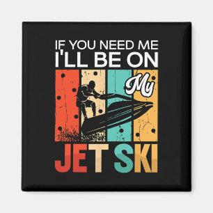 Aimant Si vous avez besoin de moi, je serai sur mon Jet S