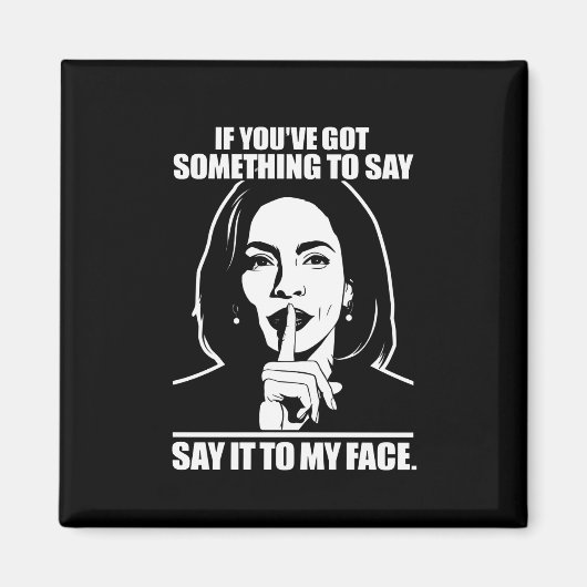 Aimant Si vous avez quelque chose à dire à mon visage (Devant)