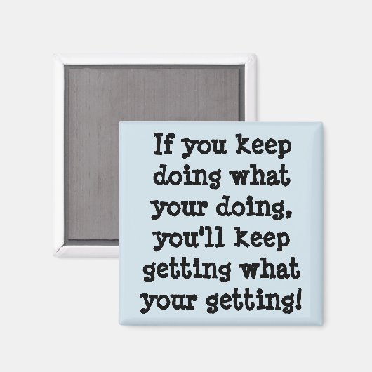 Aimant Si Vous Continuez À Faire Ce Que Vous Faites (Recto/Verso)