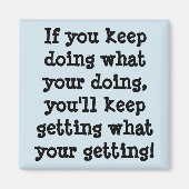 Aimant Si Vous Continuez À Faire Ce Que Vous Faites (Devant)