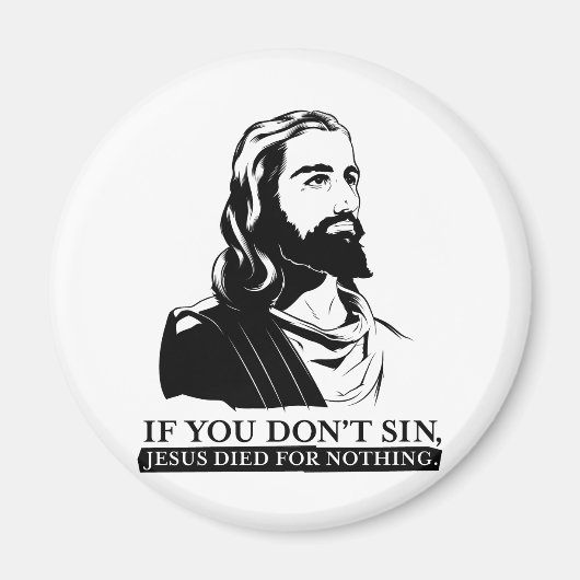 Aimant Si vous ne péchez pas, Jésus est mort pour rien. (Devant)