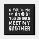 Aimant Si Vous Pensez Que Je Suis Idiot, Vous Devriez Ren (Devant)