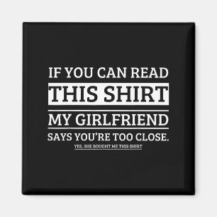 Aimant Si vous pouvez lire ce t-shirt ma copine dit que v