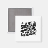 Aimant Si vous Shenan une fois (Recto/Verso)