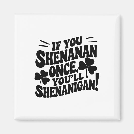 Aimant Si vous Shenan une fois (Devant)