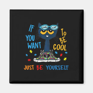 Aimant Si Vous Voulez Être Cool Soyez Juste Vous-Même Cat