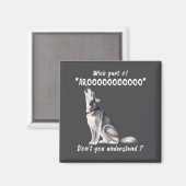 Aimant Siberian Husky What Part Of Arooo Dont You Unders (Recto/Verso)
