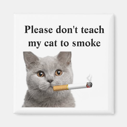 Aimant S'il vous plaît, n'apprenez pas à mon chat à fumer (Devant)