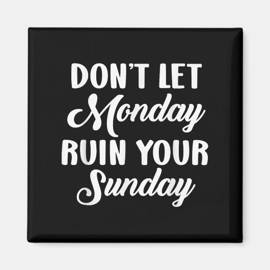 Aimant Sitive Motivation Weekend Dont Let Monday Ruin You (Devant)