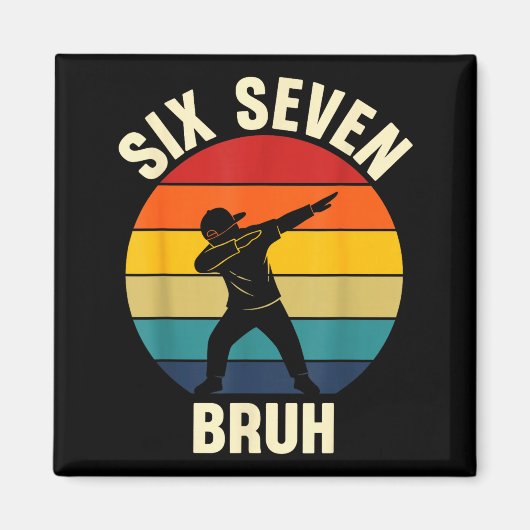 Aimant Six Seven Bruh 6 7 Mème Génération Alpha Argot Dab (Devant)