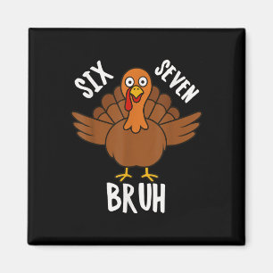 Aimant Six Seven Bruh Action de grâce Dinde 6 7 Meme Nomb