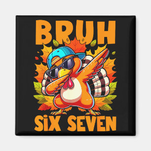 Aimant Six Seven Bruh Dabbing Dinde de Thanksgiving 67 Me
