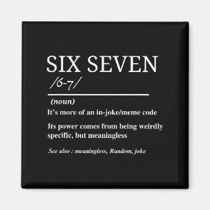 Aimant Six Seven Définition Drôle 6 7 Mème Sarcastique Hu